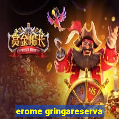 erome gringareserva